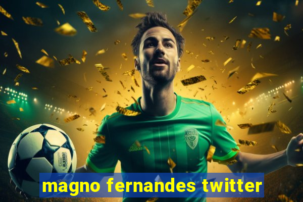 magno fernandes twitter